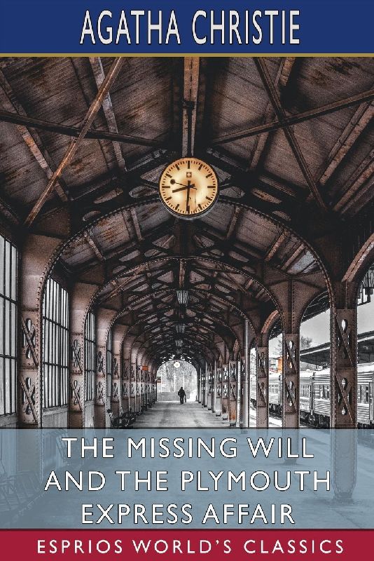 The Missing Will and The Plymouth Express Affair (Esprios Classics)