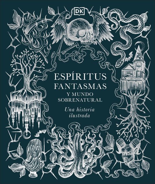 Espíritus, Fantasmas Y Mundo Sobrenatural (History of Ghosts, Spirits and the Supernatural)