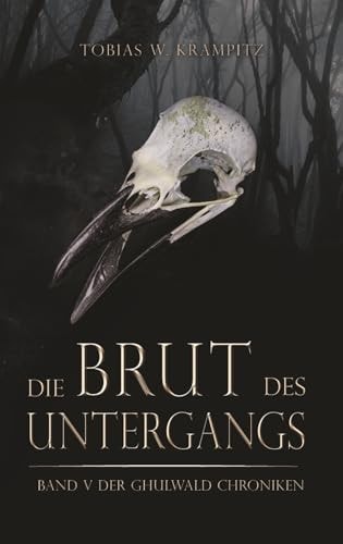 Die Brut des Untergangs (Die Ghulwald-Chroniken, Band 5)