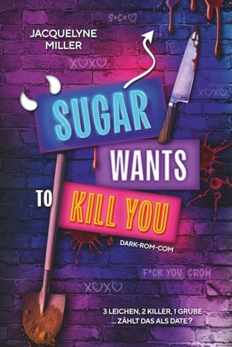 Sugar wants to kill you: Dark Romcom Dilogie, einzeln lesbar. Mit den beliebten Tropes: touch her and die, he falls first, forced proximity und From Enemies to Lovers (sweet, deadly Sisters, Band 1)
