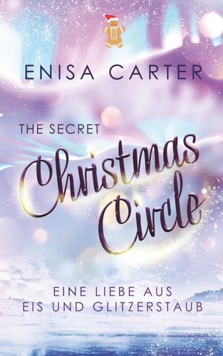 The secret Christmas Circle: Eine Liebe aus Eis und Glitzerstaub
