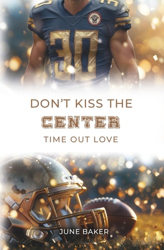 Don't kiss the Center: Time Out Love (Alabama Bears, Band 7)