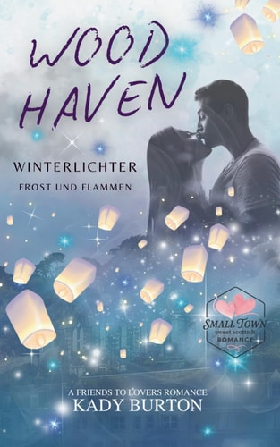 Woodhaven: a Small Town Romance, Friends to Lovers: Winterlichter, Frost und Flammen