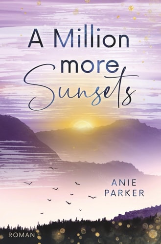 A Million More Sunsets: Liebesroman (Million-More-Reihe, Band 2)