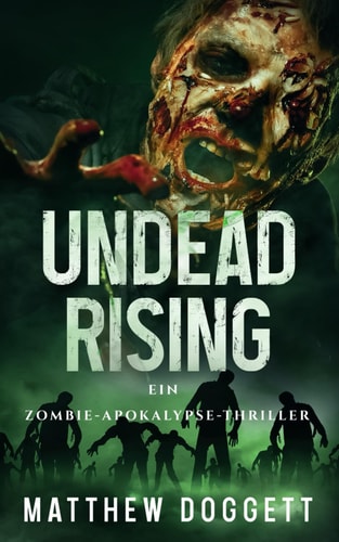 Undead Rising: Ein Zombie-Apokalypse-Thriller (Undead Apokalypse, Band 2)