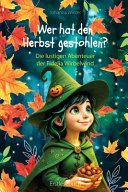 Wer hat den Herbst gestohlen?: Die lustigen Abenteuer der Fidelia Wirbelwind
