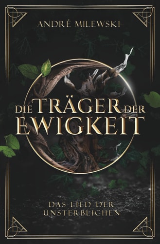 Die Träger der Ewigkeit (Das Lied der Unsterblichen, Band 1)