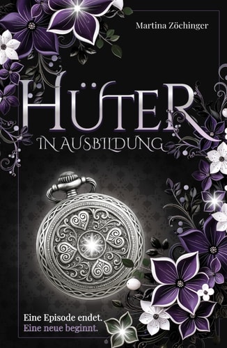 Hüter in Ausbildung - Eine Episode endet. Eine neue beginnt.: Basierend auf einer wahren Begebenheit