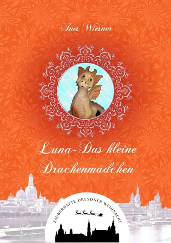 Luna - Das kleine Drachenmädchen (Zauberhafte Dresdner Weihnacht 12)