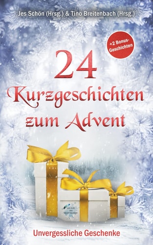 24 Kurzgeschichten zum Advent: Unvergessliche Geschenke