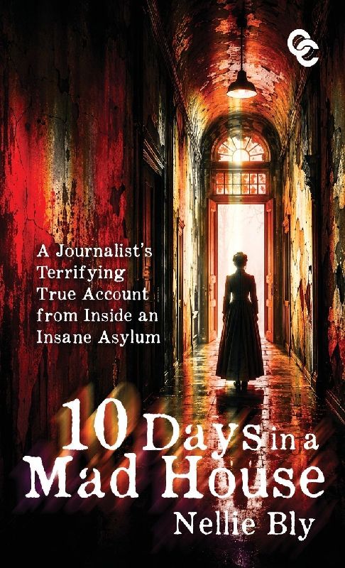 Ten Days in a Mad House