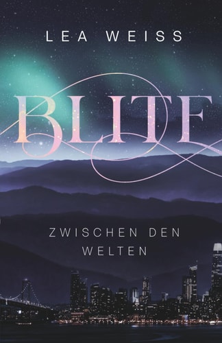 Blite - Zwischen den Welten: Romantasy Liebesroman (Blite - Die Seelenbücher, Band 1)