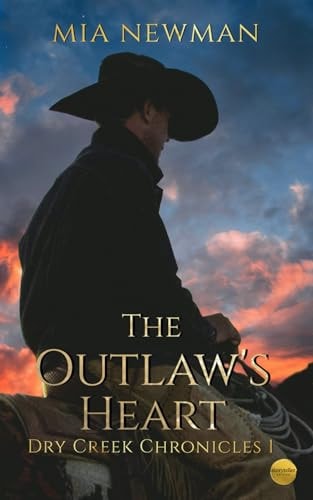 The Outlaw's Heart (Dry Creek Chronicles, Band 1)