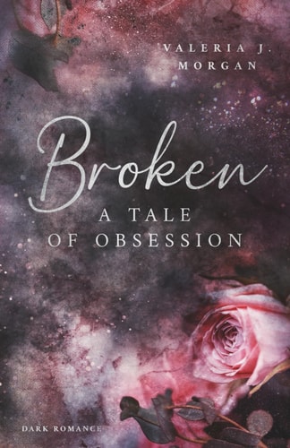 Broken: A Tale of Obsession