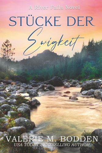Stücke der Ewigkeit: Ein christlicher Liebesroman (River Falls, Band 1)