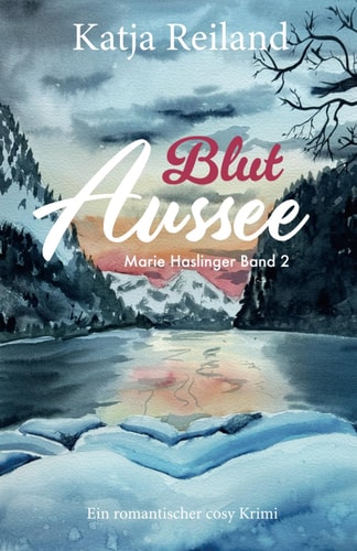 Blut Aussee: Romantischer Cosy Krimi (deutsch) - Regionalkrimi aus dem österreichischen Salzkammergut (Marie Haslinger Band 2) (Marie Haslinger - die ... aus dem Salzkammergut (Österreich), Band 2)