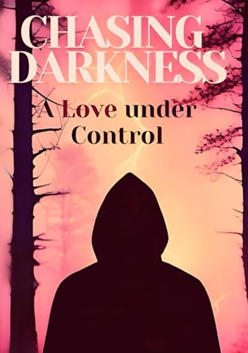 Chasing Darkness: A Love under Control