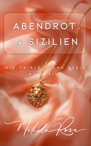 Abendrot in Sizilien: Special Edition: Buch Eins der Triple Flame Serie