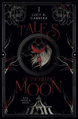 Tales of the Killing Moon: Kiss from a Rose: Eine dunkelschöne Werwolf Romance