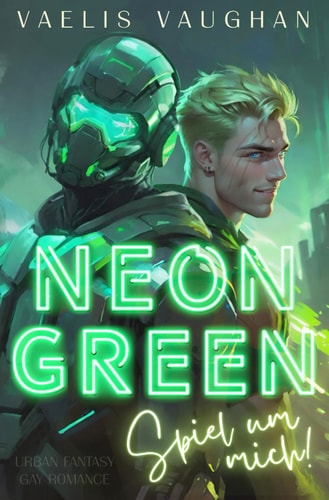 NEON GREEN - Spiel um mich!: Gay Romance / Urban Fantasy