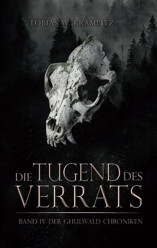 Die Tugend des Verrats (Die Ghulwald-Chroniken, Band 4)