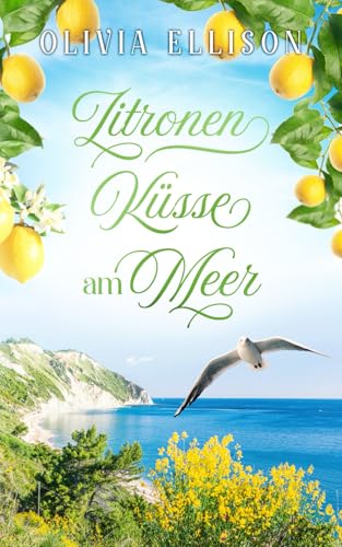 Zitronenküsse am Meer: Liebe auf Umwegen (Verzaubert in der Toskana, Band 3)