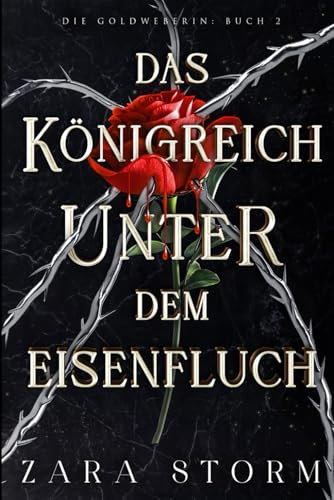 Das Königreich unter dem Eisenfluch: Eine düstere Fantasy-Romanze (Die Goldweberin, Band 2)