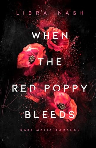 WHEN THE RED POPPY BLEEDS (Deadly-Flowers-Reihe, Band 3)