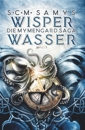 Wisperwasser, Die Mymengard-Saga Band 3: Epische High Fantasy-Reihe über eine Wasserwelt, angelehnt an nordische Mythologie (Die Herrschaft des Wassers, Band 3)