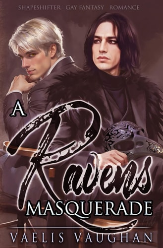 A Raven's Masquerade: Gay Fantasy Shapeshifter Romance (Schwule Gestaltwandler-Reihe von Vaelis Vaughan)