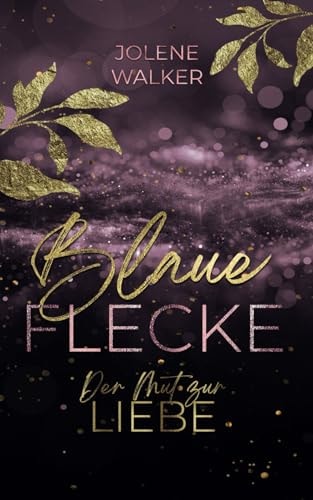 Blaue Flecke: Der Mut zur Liebe (Band 3)