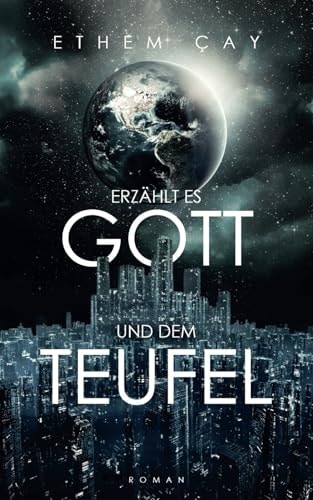 Erzählt es Gott und dem Teufel