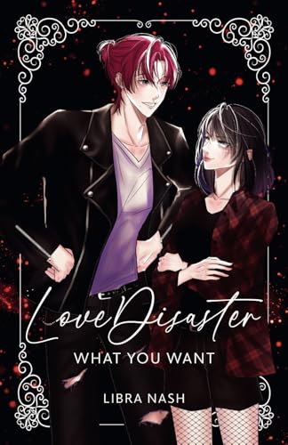 LoveDisaster 1: WHAT YOU WANT (LoveDisaster, Band 1)