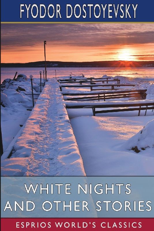 White Nights and Other Stories (Esprios Classics)