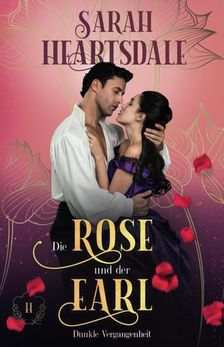 Die Rose und der Earl: Dunkle Vergangenheit (Adliges Geheimnis)