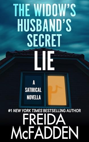 The Widow's Husband's Secret Lie: A Satirical Novella