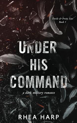 Under His Command: A dark military romance (Devils & Pretty Sins, Band 1)