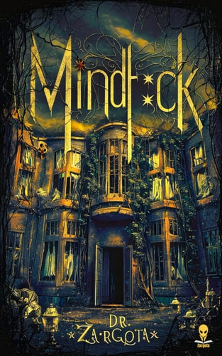Mindf*ck: 10 verstörende Horror-Geschichten (Creepypasta Anthologie von Dr. Zargota)