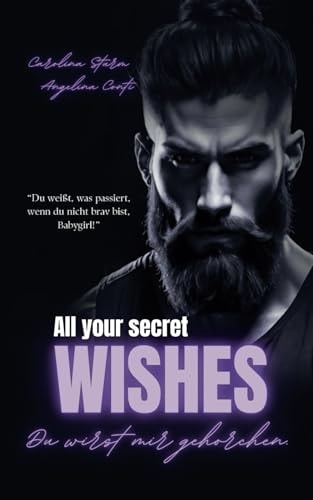 ALL YOUR SECRET WISHES: Du wirst mir gehorchen. (New York Mafia, Band 3)
