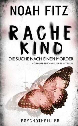 Hornoff und Breuer ermitteln - Rachekind: Die Suche nach einem Mörder (Johannes-Hornoff-Thriller, Band 15)