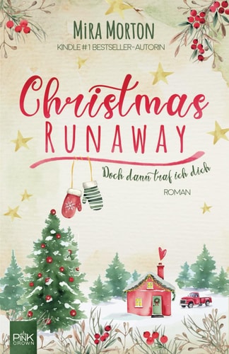 Christmas Runaway - Doch dann traf ich dich: Ein romantischer Weihnachtsroman