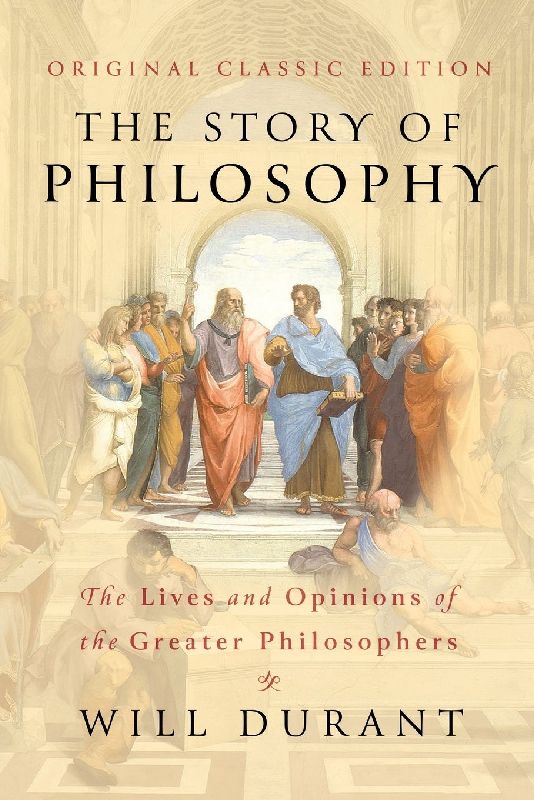 The Story of Philosophy (Original Classic Edition)