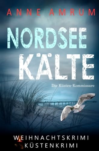 Nordsee Kälte - Die Küsten-Kommissare (Die Nordsee-Kommissare, Band 11)