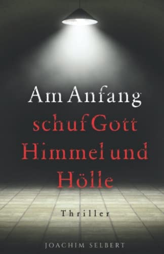 Am Anfang schuf Gott Himmel und Hölle: Pete Beskas 1. Fall - Thriller