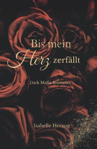 Bis mein Herz zerfällt: Dark Mafia Romance (Herz-Reihe (Dark Mafia Romance))