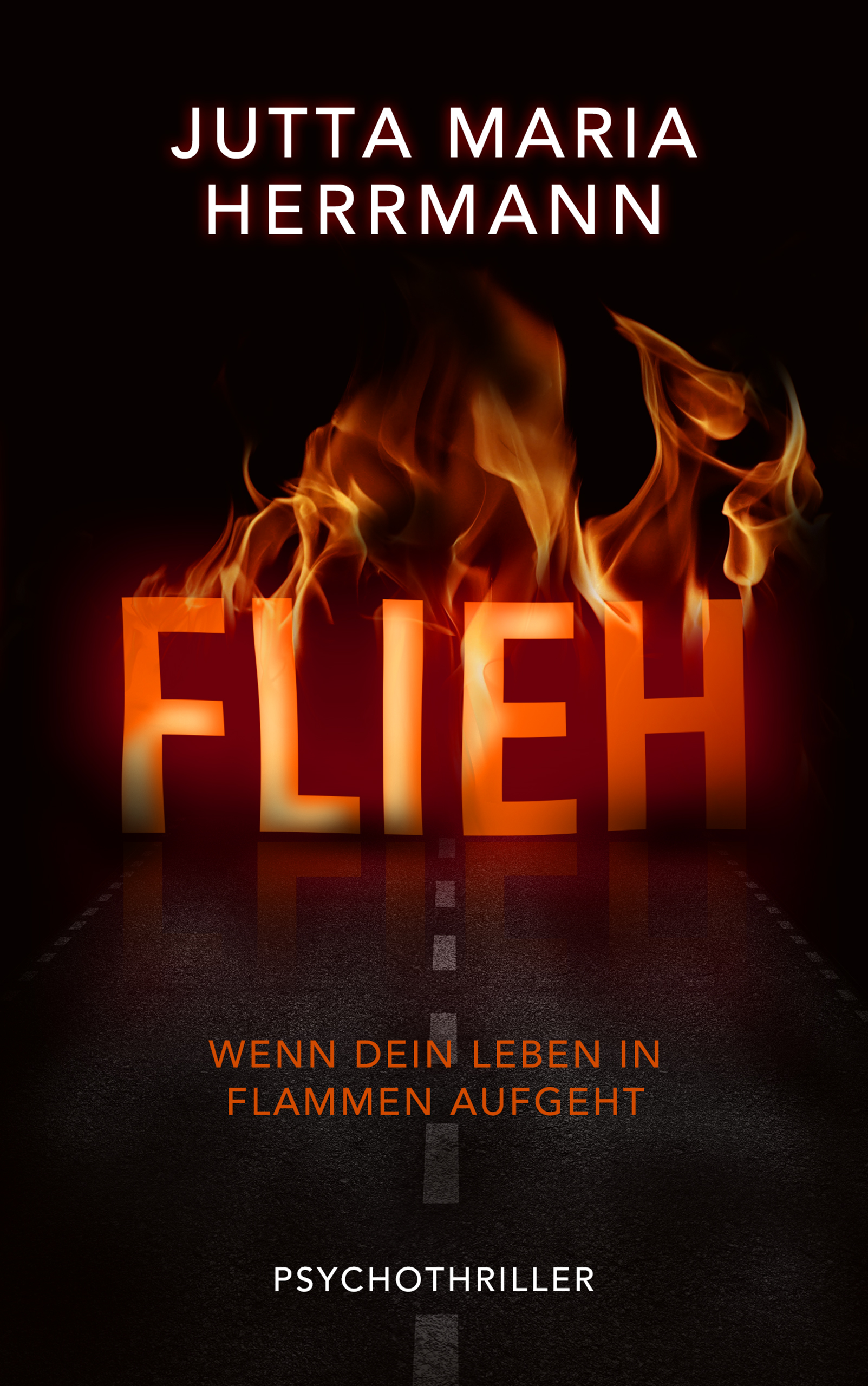 FLIEH – Wenn dein Leben in Flammen aufgeht: Psychothriller