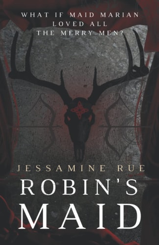 Robin's Maid: A Dark "Why Choose" MMM+F Robin Hood Romance (Racy Retellings You Never Knew You Wanted)
