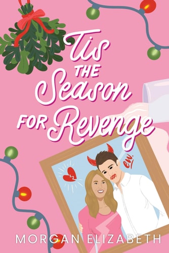 Tis the Season for Revenge: A Holiday Romantic Comedy (Season of Revenge Series)