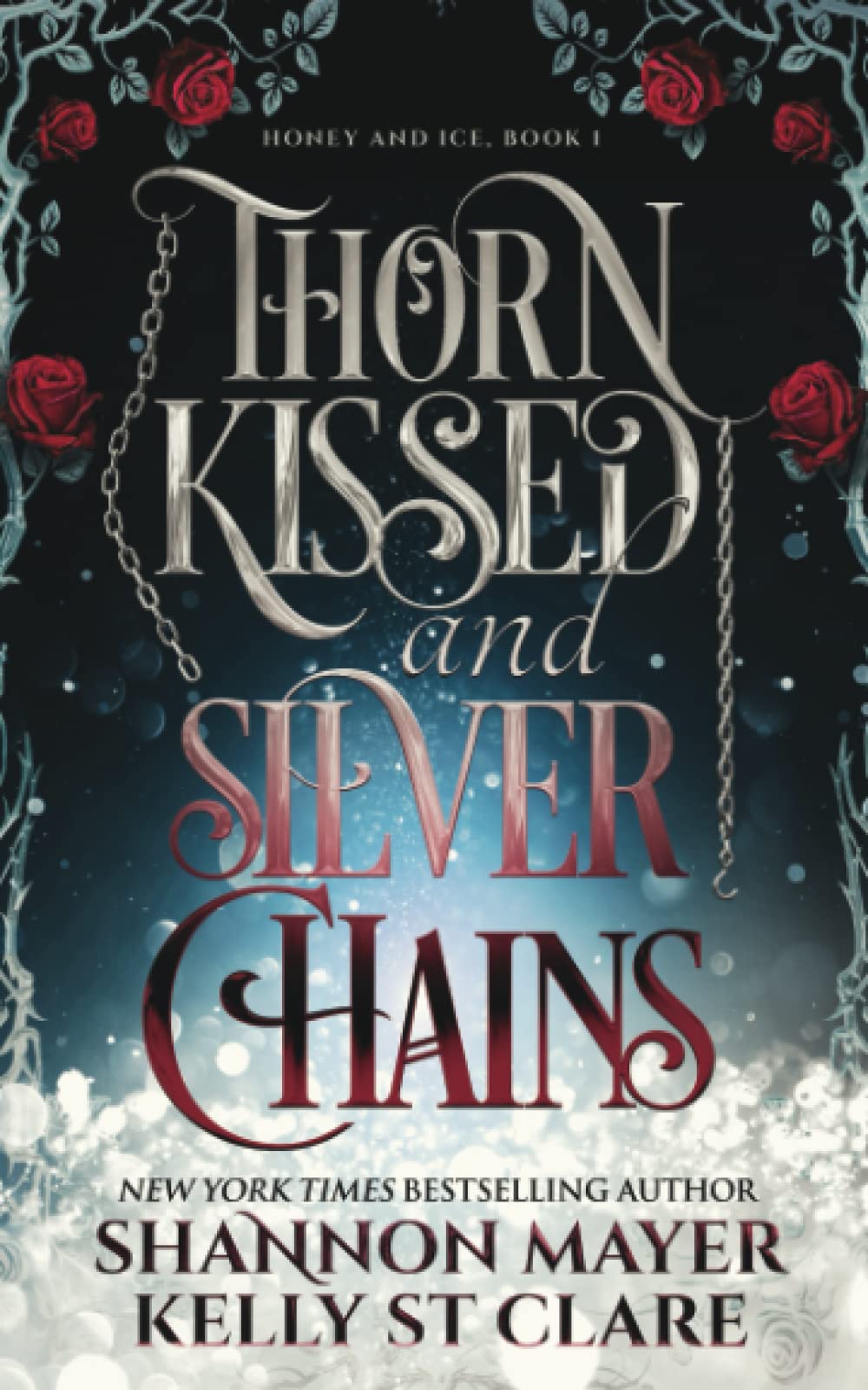 Thorn Kissed and Silver Chains (The Honey and Ice Series)