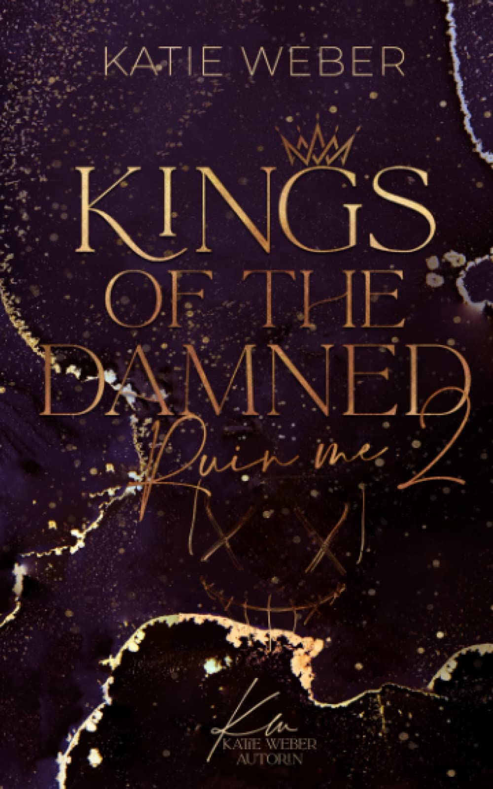 KINGS OF THE DAMNED: Ruin me - PART TWO (Dark Bully Romance / Dark New Adult / College Romance)